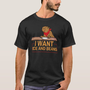 I Want Rice And Beans   Capybara Big Rodent T-Shirt