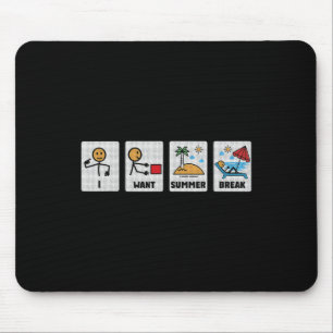 I Want Summer Break Teacher Last Day Of School 1 Mouse Mat
