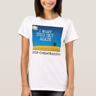 I WANT THIS SKY AGAIN - STOP CHEMTRAILS!! T-Shirt