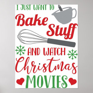 I Want To Bake Stuff And Watch Christmas Movies Poster