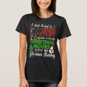 I Want To Bake Stuff And Watch Christmas Siberian T-Shirt