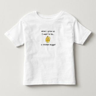 I want to be...a Chicken Nugget! Toddler T-Shirt