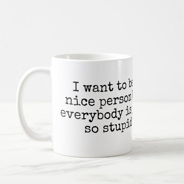 I want to be a nice person but... coffee mug (Left)