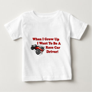 I Want to be A Race Car Driver Baby T-Shirt