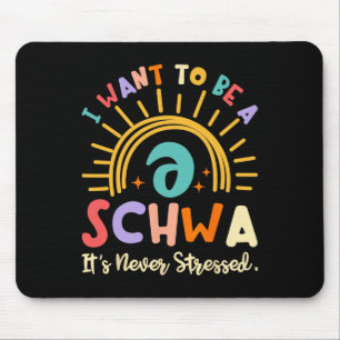 I Want To Be A Schwa It's Never Stressed Science O Mouse Mat