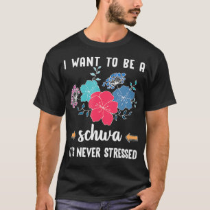 I Want To Be A Schwa  Speech Therapy Teacher  Funn T-Shirt