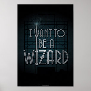 I Want To Be A Wizard Poster