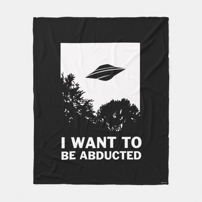 I Want To Be Abducted Fleece Blanket (Front)