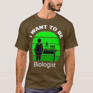 i want to be biologist retro nice biologist design T-Shirt