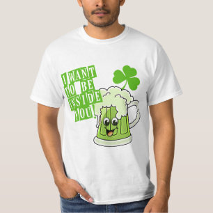 I Want To Be Inside You on St Pattys Day T-Shirt