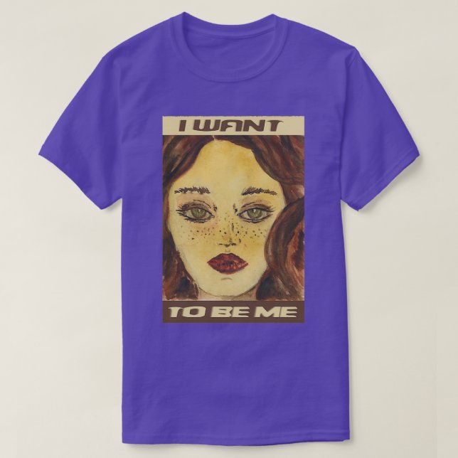 I want to be me T-Shirt (Design Front)