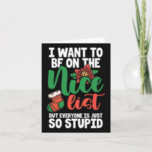 I Want To Be On The Nice List But Everyone Is Just Card