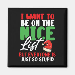 I Want To Be On The Nice List But Everyone Is Just Magnet