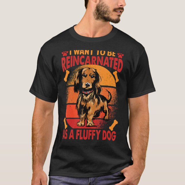 I Want To Be Reincarnated As A Fluffy Dog   1 T-Shirt (Front)
