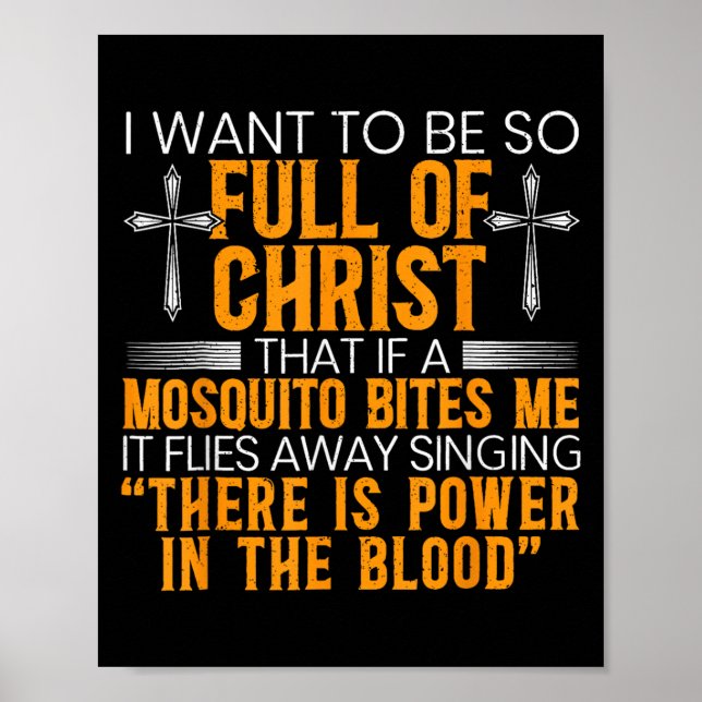 I Want To Be So Full Of Christ That If A Mosquito  Poster (Front)