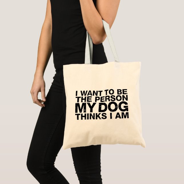 I Want To Be The Person My Dog Thinks I Am Grunge  Tote Bag (Front (Product))