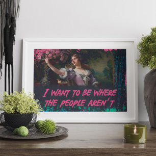 I Want To Be Where The People Aren't Wall Art