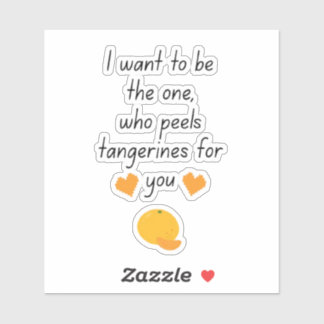 I Want To Be Your Tangerine Peeler Cute Funny Vale
