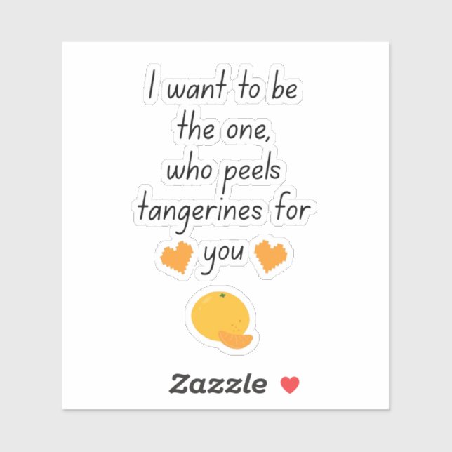 I Want To Be Your Tangerine Peeler Cute Funny Vale (Sheet)