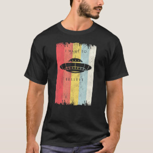I Want To Believe  Alien Flying Saucer Retro Ufo T-Shirt