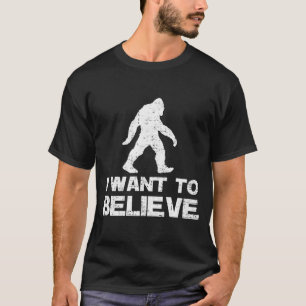 I WANT TO BELIEVE BIGFOOT T-Shirt