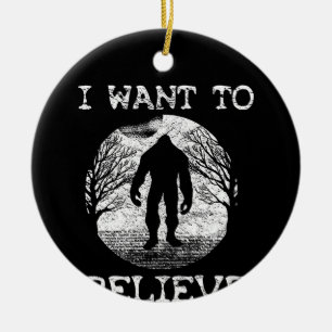 I WANT TO BELIEVE Funny Bigfoot Sasquatch Full Moo Ceramic Tree Decoration