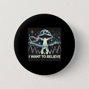 I Want To Believe Funny Ufo Bigfoot Santa Christma 6 Cm Round Badge