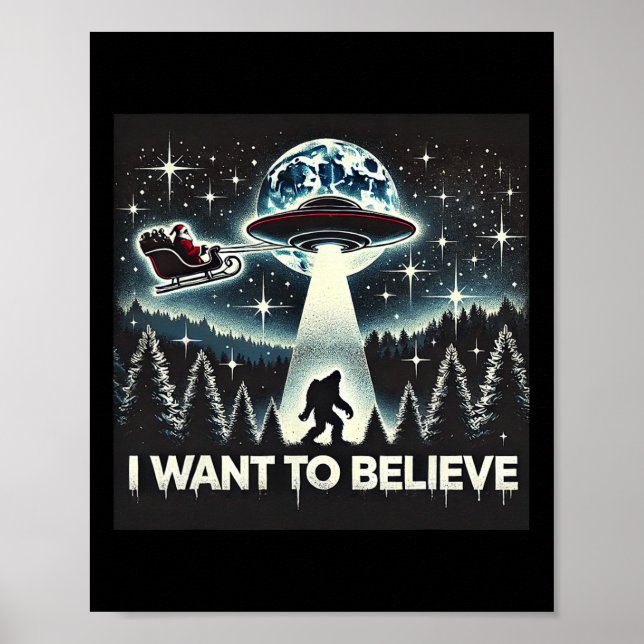 I Want To Believe Funny Ufo Bigfoot Santa Christma Poster (Front)