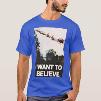 I Want to Believe in Santa Claus T-Shirt