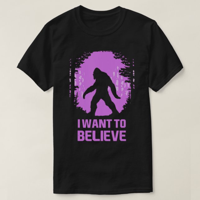 I want to believe in Sasquatch! Funny BigFoot Meme T-Shirt (Design Front)