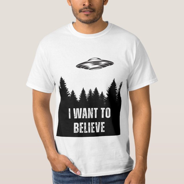I want to believe in UFOs T-Shirt (Front)