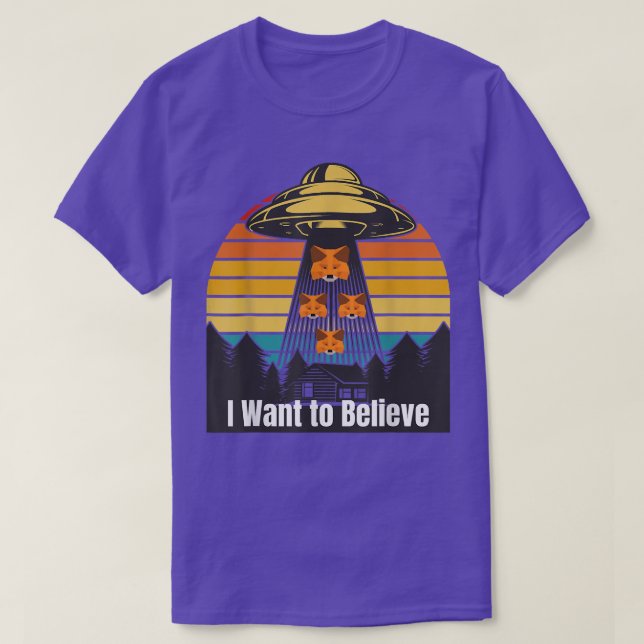 I Want To Believe MetaMask Fo Secure Crypto Wallet T-Shirt (Design Front)
