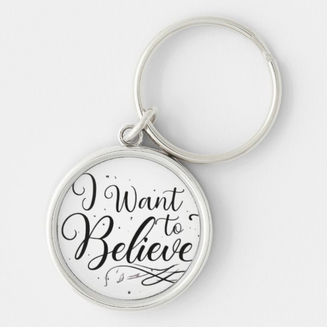  I Want to Believe - Premium Round Keychain (Front)