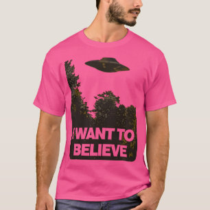 I Want To Believe T-Shirt