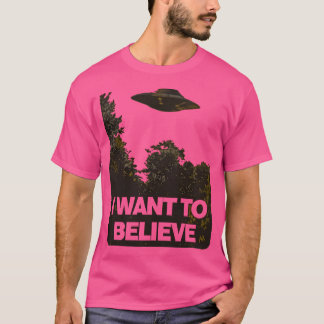 I Want To Believe T-Shirt