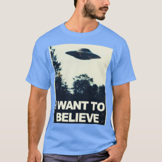 I Want to Believe T-Shirt