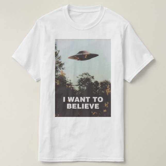 I Want To Believe T-shirt (Design Front)
