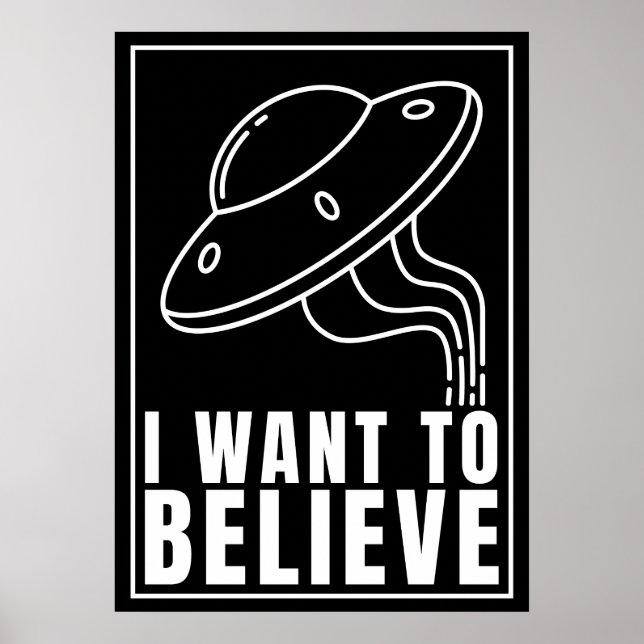 I Want to Believe - UFO Spaceship (White) Poster (Front)