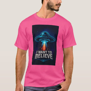 I want to Believe UFO T-Shirt