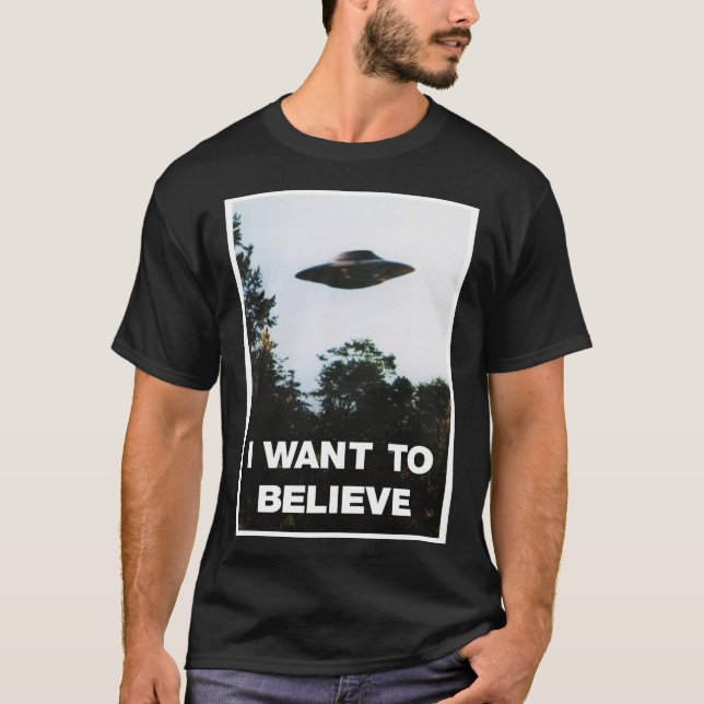 I Want To Believe X-Files Poster Poster T-Shirt (Front)