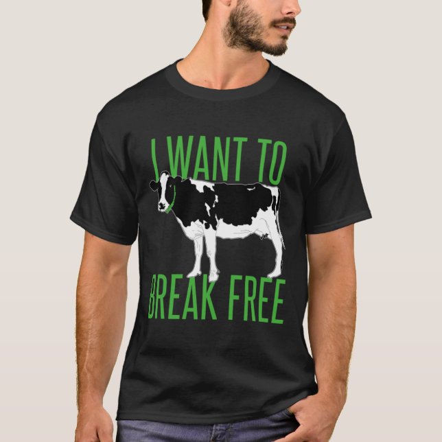 i want to break free - cow T-Shirt (Front)