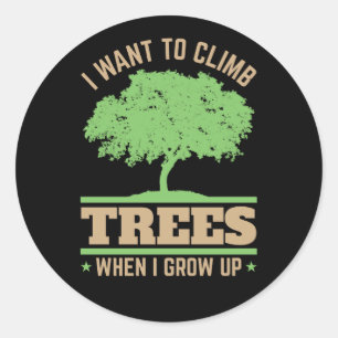 I Want to Climb Trees When I Grow Up Classic Round Sticker