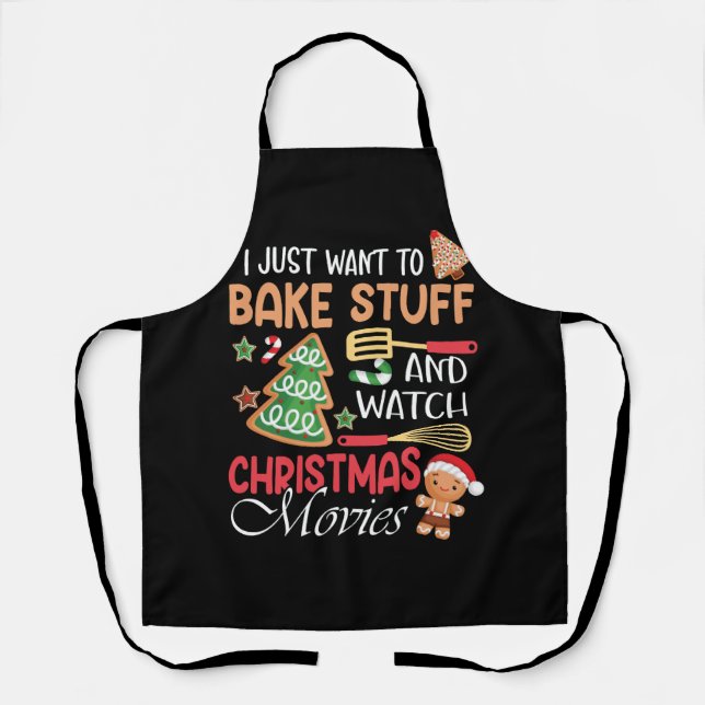 I Want To Do Is Bake Watch Christmas Movies Merry  Apron (Front)