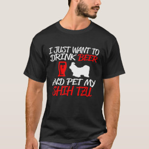 I Want To Drink Beer And My Shih Tzu Dog T-Shirt