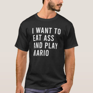 I Want To Eat As And Play Old Videogames Funny But T-Shirt
