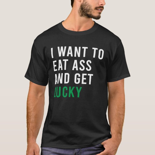 I Want To Eat Booty And Get Lucky C  Plug Toys T-Shirt (Front)