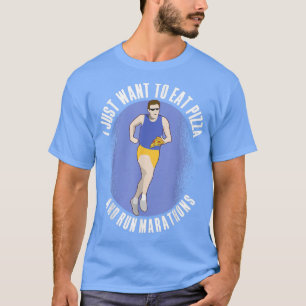 I Want To Eat Pizza And Run Marathons Pizza Lover T-Shirt