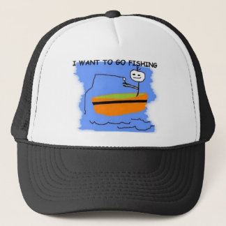 I WANT TO GO FISHING HAT