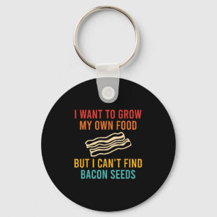 I Want To Grow My Own Food But I Can't Find Any Ba Key Ring