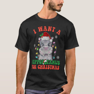 I Want To Hippopotamus For Christmas Hippo Christm T-Shirt